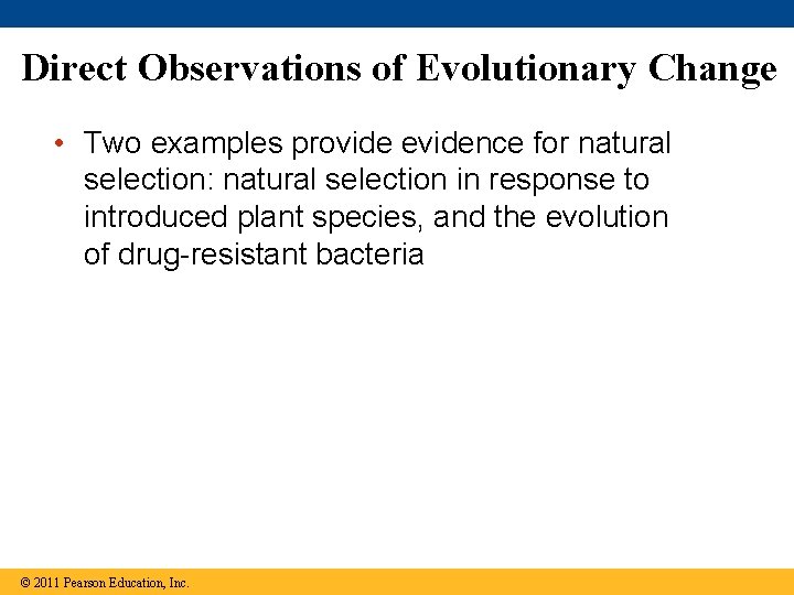 Direct Observations of Evolutionary Change • Two examples provide evidence for natural selection: natural