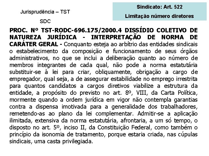 Jurisprudência – TST SDC Sindicato: Art. 522 Limitação número diretores PROC. Nº TST-RODC-696. 175/2000.