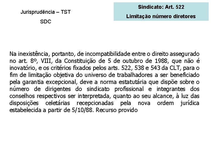 Jurisprudência – TST SDC Sindicato: Art. 522 Limitação número diretores Na inexistência, portanto, de