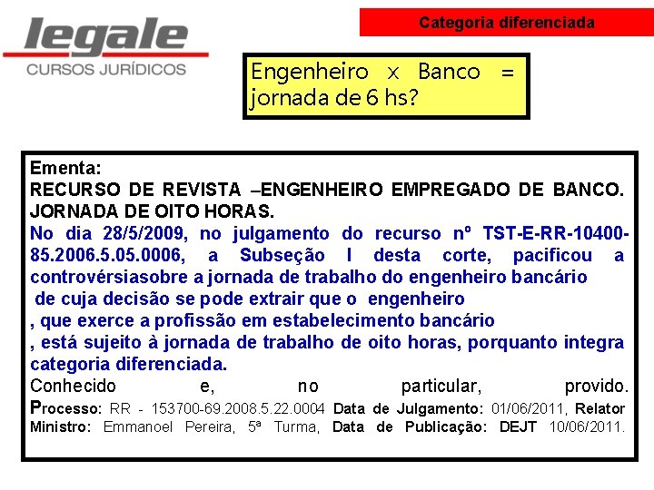 Categoria diferenciada Engenheiro x Banco = jornada de 6 hs? Ementa: RECURSO DE REVISTA