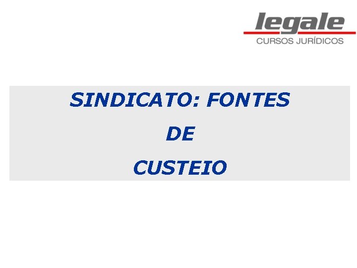 SINDICATO: FONTES DE CUSTEIO 