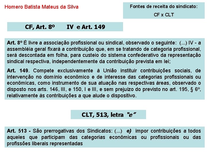 Fontes de receita do sindicato: Homero Batista Mateus da Silva CF x CLT CF,