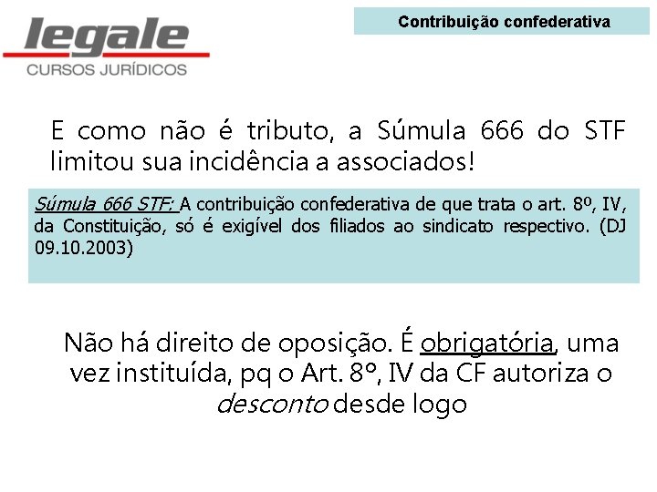  Contribuição confederativa E como não é tributo, a Súmula 666 do STF limitou