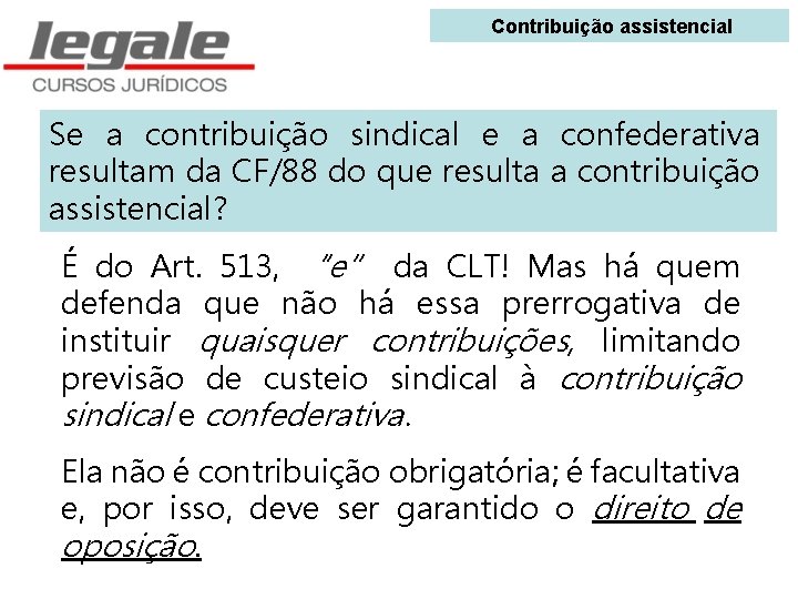  Contribuição assistencial Se a contribuição sindical e a confederativa resultam da CF/88 do