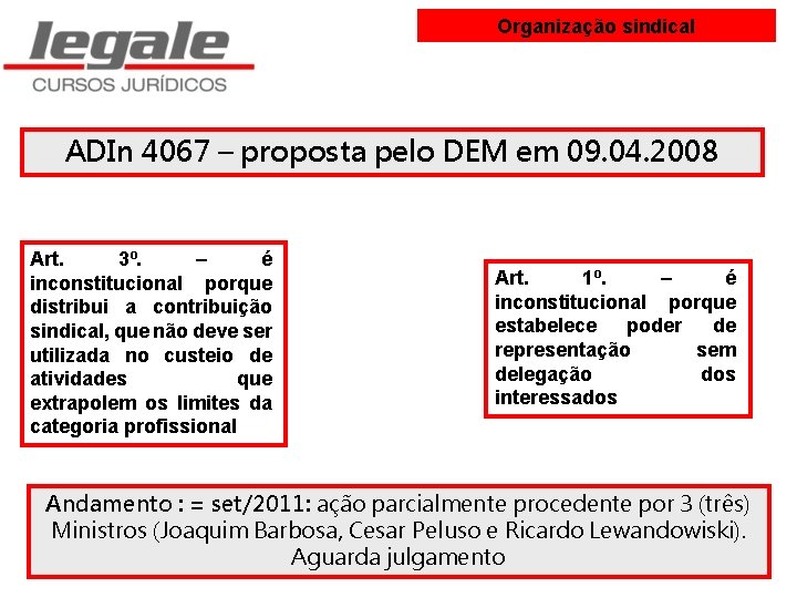 Organização sindical ADIn 4067 – proposta pelo DEM em 09. 04. 2008 Art. 3º.