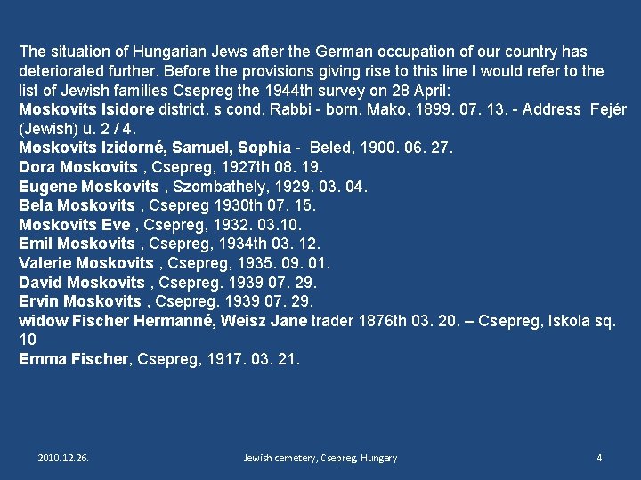 The situation of Hungarian Jews after the German occupation of our country has deteriorated