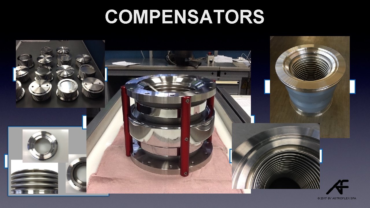 COMPENSATORS © 2017 BY ASTROFLEX SPA 