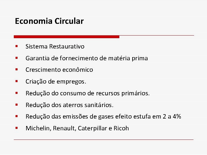 Economia Circular § Sistema Restaurativo § Garantia de fornecimento de matéria prima § Crescimento