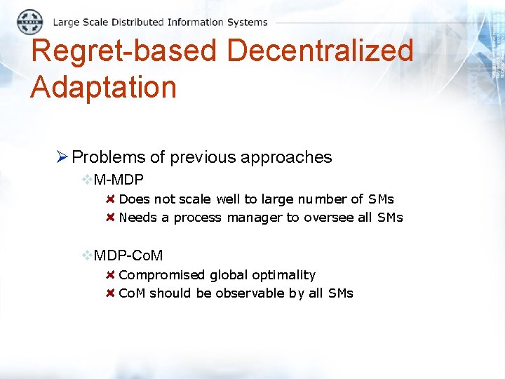 Regret-based Decentralized Adaptation Ø Problems of previous approaches v. M-MDP Does not scale well