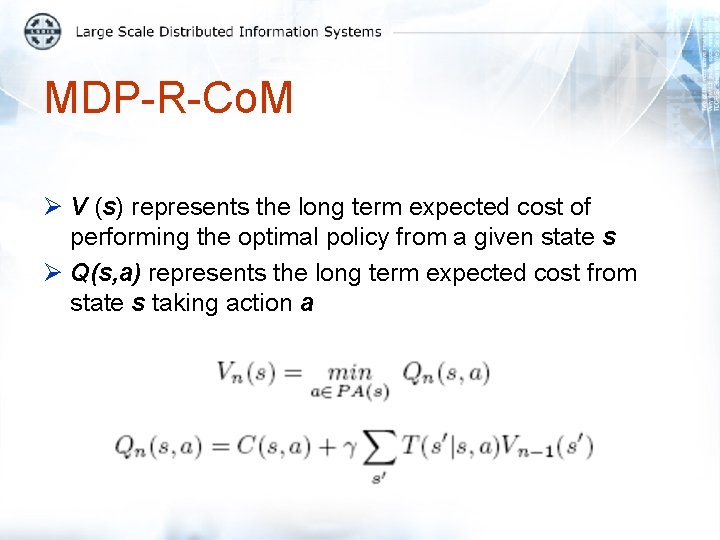 MDP-R-Co. M Ø V (s) represents the long term expected cost of performing the