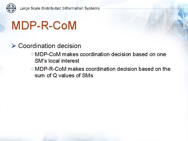 MDP-R-Co. M Ø Coordination decision v. MDP-Co. M makes coordination decision based on one