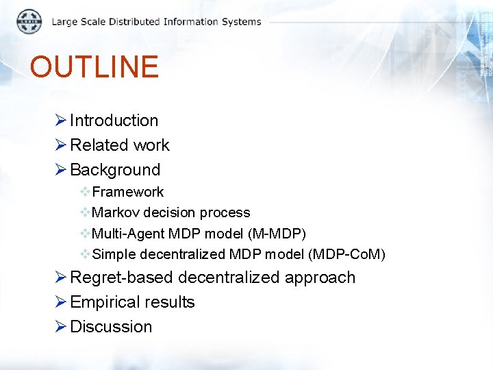 OUTLINE Ø Introduction Ø Related work Ø Background v. Framework v. Markov decision process