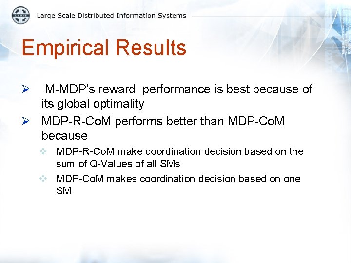 Empirical Results Ø M-MDP’s reward performance is best because of its global optimality Ø