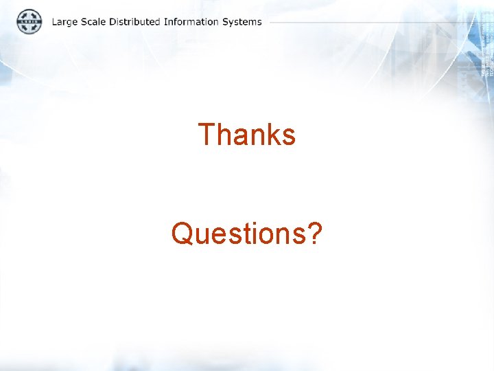 Thanks Questions? 