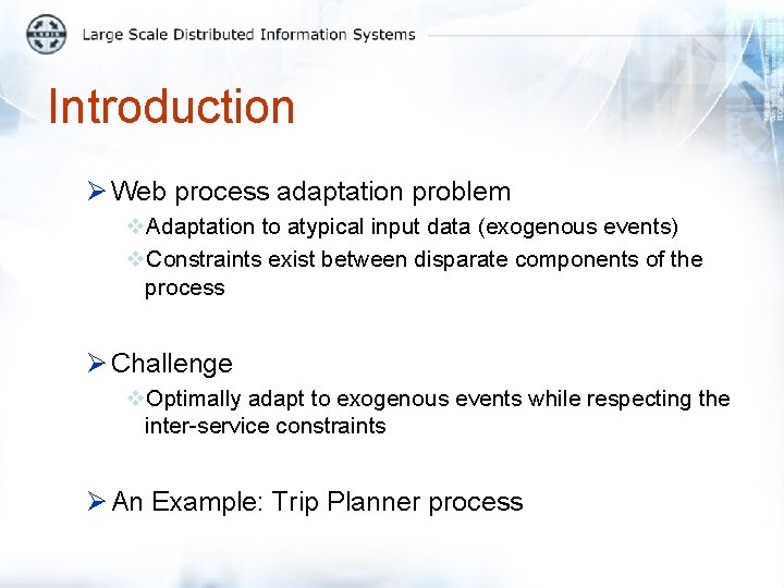 Introduction Ø Web process adaptation problem v. Adaptation to atypical input data (exogenous events)