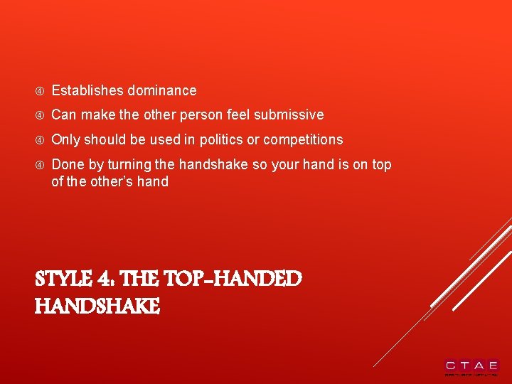  Establishes dominance Can make the other person feel submissive Only should be used