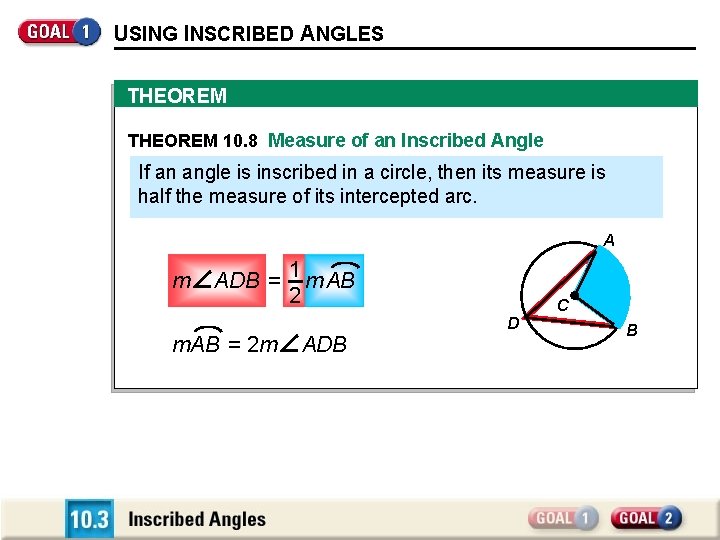 USING INSCRIBED ANGLES THEOREM 10. 8 Measure of an Inscribed Angle If an angle