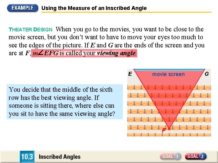 Using the Measure of an Inscribed Angle When you go to the movies, you