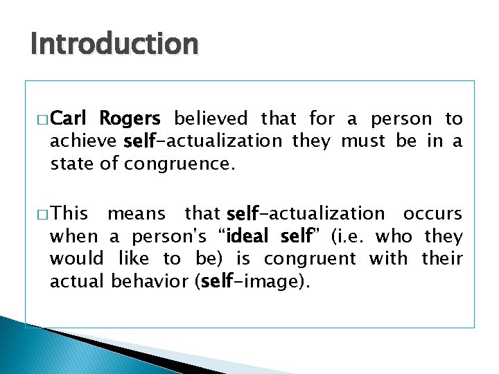 Introduction � Carl Rogers believed that for a person to achieve self-actualization they must