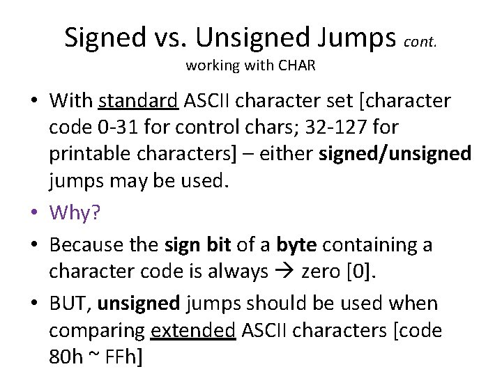 Signed vs. Unsigned Jumps cont. working with CHAR • With standard ASCII character set