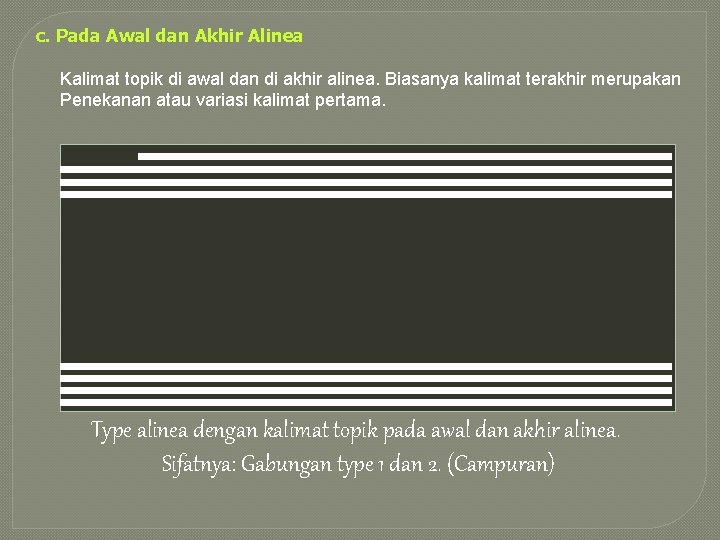 c. Pada Awal dan Akhir Alinea Kalimat topik di awal dan di akhir alinea.