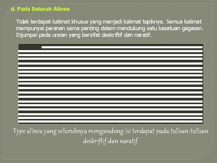 d. Pada Seluruh Alinea Tidak terdapat kalimat khusus yang menjadi kalimat topiknya. Semua kalimat