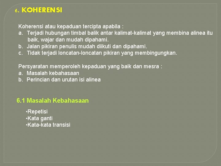 6. KOHERENSI Koherensi atau kepaduan tercipta apabila : a. Terjadi hubungan timbal balik antar