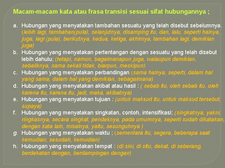 Macam-macam kata atau frasa transisi sesuai sifat hubungannya ; a. Hubungan yang menyatakan tambahan