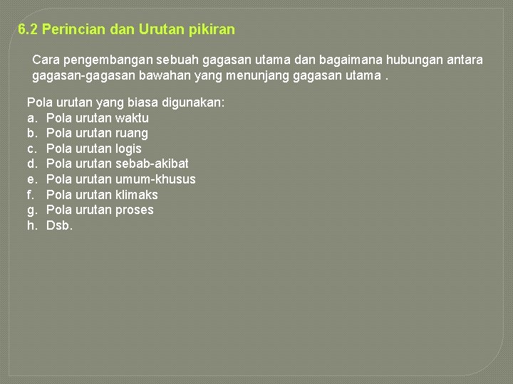 6. 2 Perincian dan Urutan pikiran Cara pengembangan sebuah gagasan utama dan bagaimana hubungan