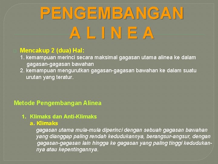 PENGEMBANGAN ALINEA q Mencakup 2 (dua) Hal: 1. kemampuan merinci secara maksimal gagasan utama