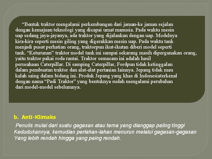 “Bentuk traktor mengalami perkembangan dari jaman-ke jaman sejalan dengan kemajuan teknologi yang dicapai umat