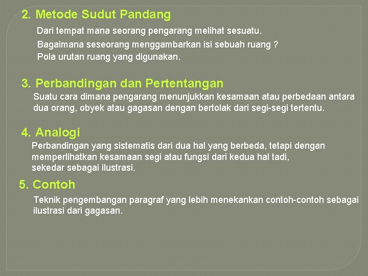 2. Metode Sudut Pandang Dari tempat mana seorang pengarang melihat sesuatu. Bagaimana seseorang menggambarkan