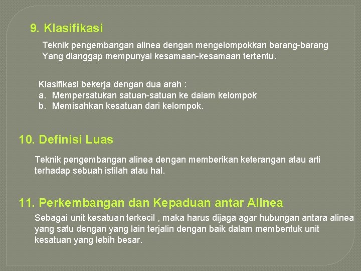 9. Klasifikasi Teknik pengembangan alinea dengan mengelompokkan barang-barang Yang dianggap mempunyai kesamaan-kesamaan tertentu. Klasifikasi