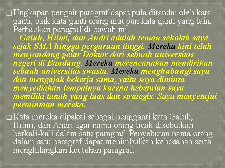 � Ungkapan pengait paragraf dapat pula ditandai oleh kata ganti, baik kata ganti orang