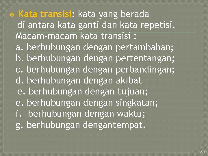 v Kata transisi: kata yang berada di antara kata ganti dan kata repetisi. Macam-macam