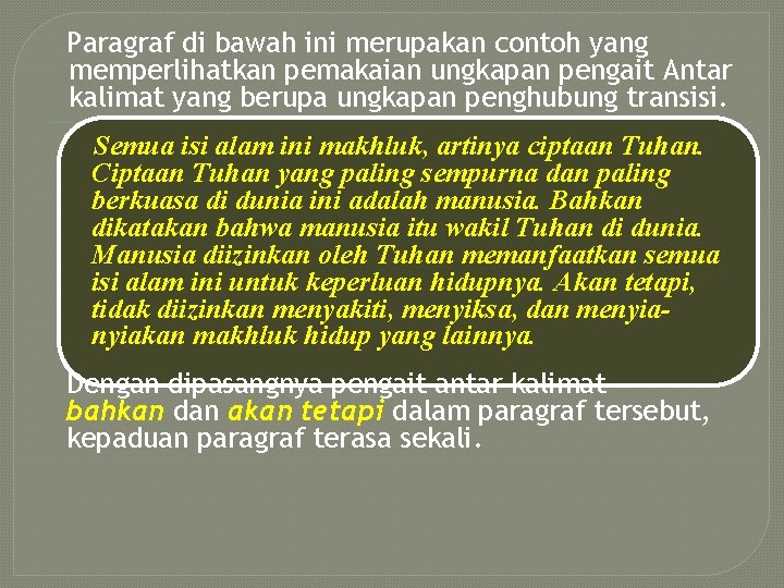 Paragraf di bawah ini merupakan contoh yang memperlihatkan pemakaian ungkapan pengait Antar kalimat yang