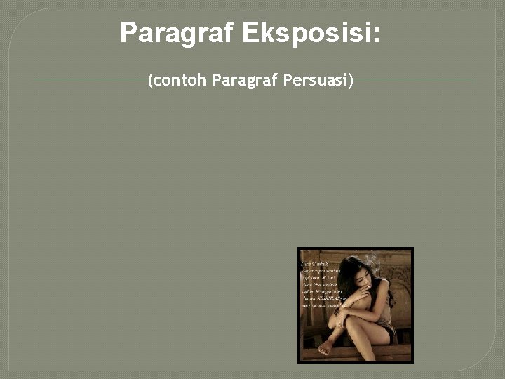 Paragraf Eksposisi: (contoh Paragraf Persuasi) 