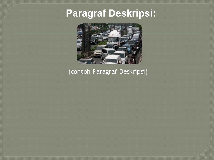 Paragraf Deskripsi: (contoh Paragraf Deskripsi) 