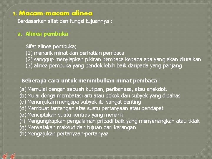 3. Macam-macam alinea Berdasarkan sifat dan fungsi tujuannya : a. Alinea pembuka Sifat alinea