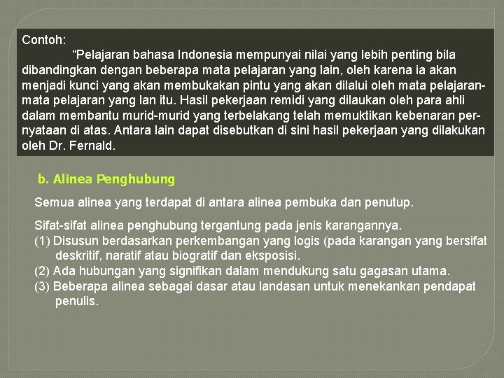 Contoh: “Pelajaran bahasa Indonesia mempunyai nilai yang lebih penting bila dibandingkan dengan beberapa mata