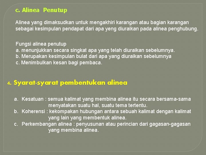 c. Alinea Penutup Alinea yang dimaksudkan untuk mengakhiri karangan atau bagian karangan sebagai kesimpulan