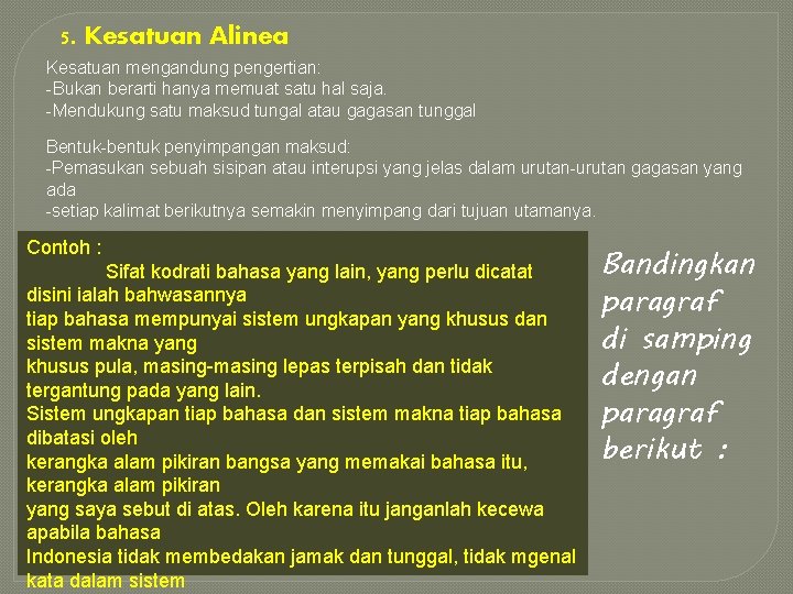 5. Kesatuan Alinea Kesatuan mengandung pengertian: -Bukan berarti hanya memuat satu hal saja. -Mendukung