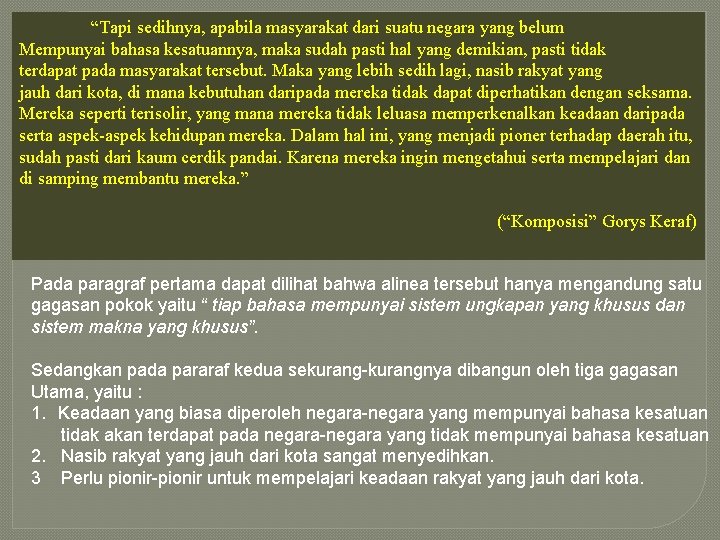 “Tapi sedihnya, apabila masyarakat dari suatu negara yang belum Mempunyai bahasa kesatuannya, maka sudah