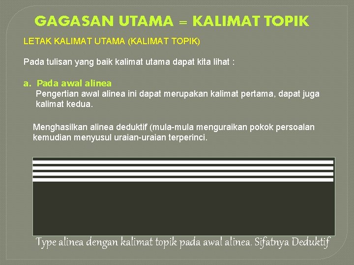 GAGASAN UTAMA = KALIMAT TOPIK LETAK KALIMAT UTAMA (KALIMAT TOPIK) Pada tulisan yang baik