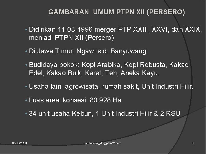GAMBARAN UMUM PTPN XII (PERSERO) • Didirikan 11 -03 -1996 merger PTP XXIII, XXVI,