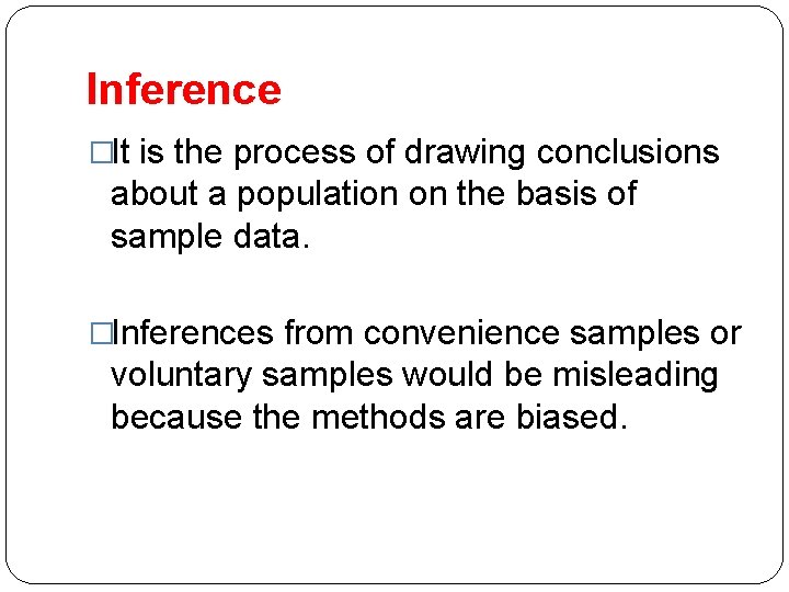 Inference �It is the process of drawing conclusions about a population on the basis