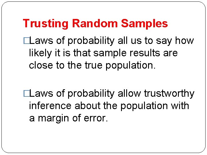 Trusting Random Samples �Laws of probability all us to say how likely it is