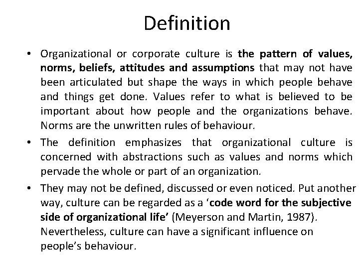 Definition • Organizational or corporate culture is the pattern of values, norms, beliefs, attitudes