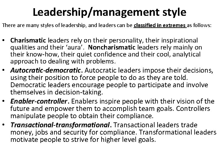 Leadership/management style There are many styles of leadership, and leaders can be classified in