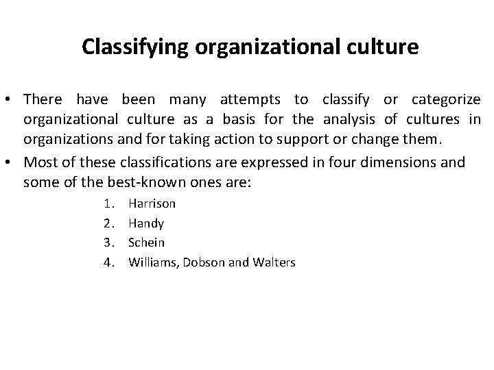 Classifying organizational culture • There have been many attempts to classify or categorize organizational